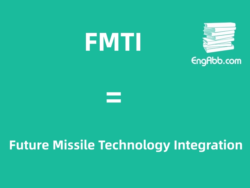 “FMTI”是“Future Missile Technology Integration”的缩写，意思是“未来导弹技术集成”