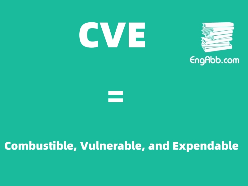 “CVE”是“Combustible, Vulnerable, and Expendable”的缩写，意思是“易燃、易损、消耗性”