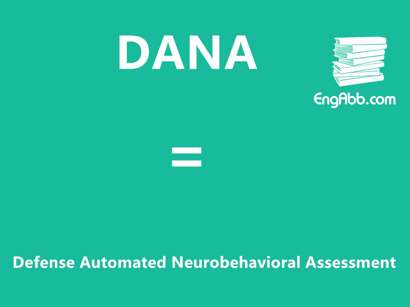 “DANA”是“Defense Automated Neurobehavioral Assessment”的缩写，意思是“防御自动化神经行为评估”