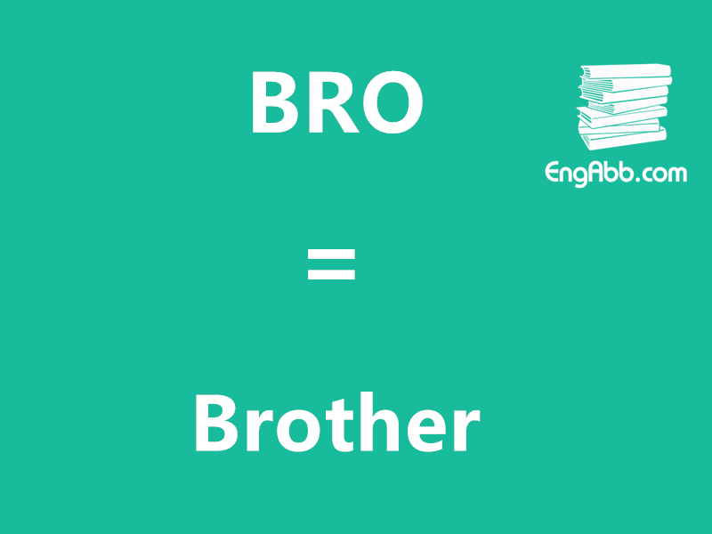 “BRO”是“Brother”的缩写，意思是“兄弟”