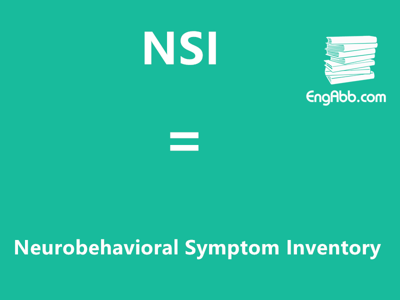 “NSI”是“Neurobehavioral Symptom Inventory”的缩写，意思是“神经行为症状量表”