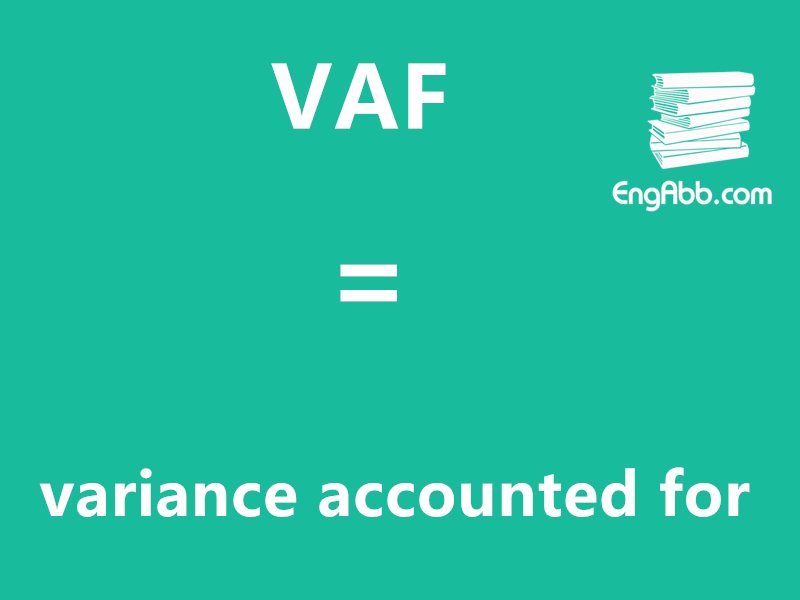 “VAF”是“variance accounted for”的缩写，意思是“差异说明”