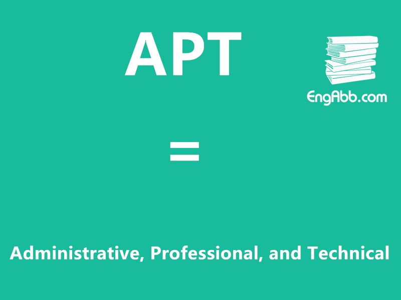“APT”是“Administrative, Professional, and Technical”的缩写，意思是“行政、专业和技术”