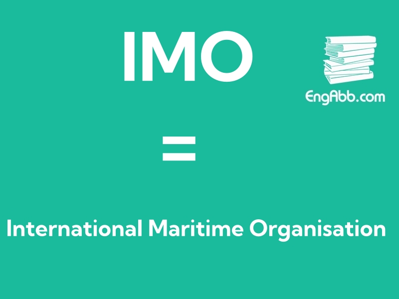 “IMO”是“International Maritime Organisation”的缩写，意思是“国际海事组织”