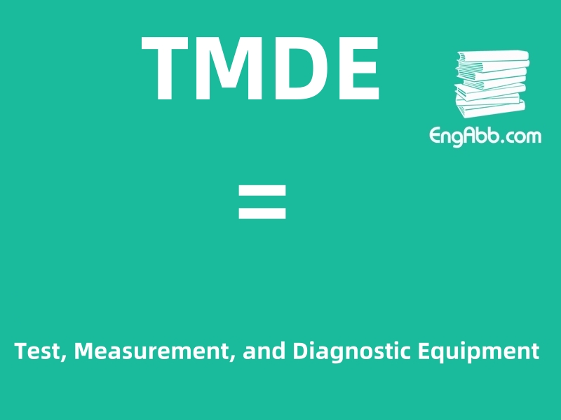 “TMDE”是“Test, Measurement, and Diagnostic Equipment”的缩写，意思是“测试、测量和诊断设备” 