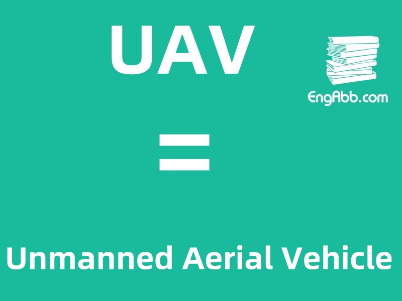 “‌UAV”是“Unmanned Aerial Vehicle”的缩写，意思是“无人机”