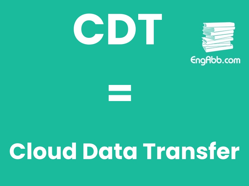 “‌CDT”是“Cloud Data Transfer”的缩写，意思是“云数据传输”