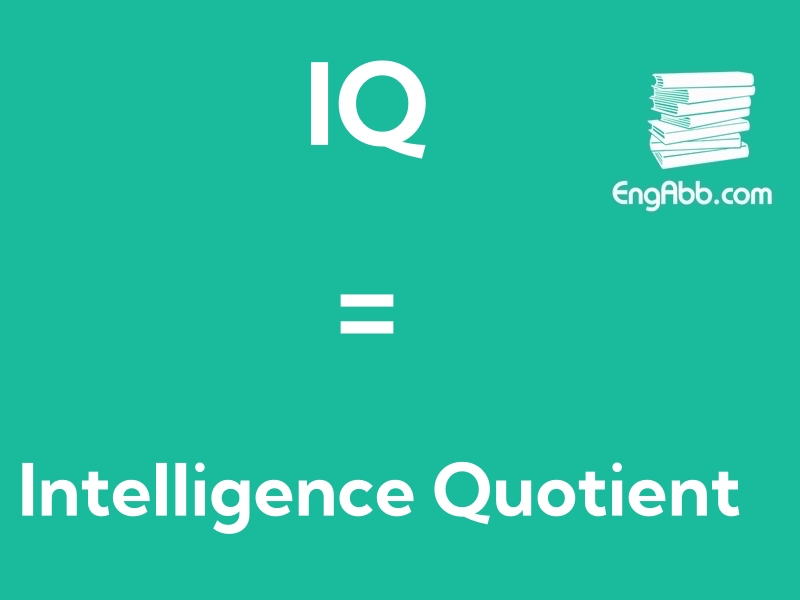 “‌‌‌IQ”是“Intelligence Quotient“的缩写，意思是“智商”